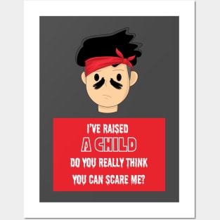 I've Raised a Kid, You Can't Scare Me Posters and Art